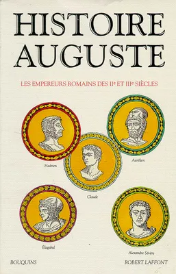 Histoire auguste les empereurs romains des IIe et IIIe siècles, les empereurs romains des IIe et IIIe siècles