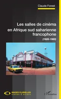 Les salles de cinéma en Afrique sud saharienne francophone, (1926-1980)