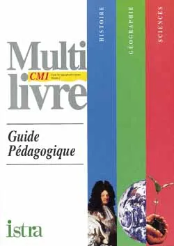 Multilivre Histoire-Géographie-Sciences CM1 - Guide pédagogique, cycle des approfondissements, niveau 2