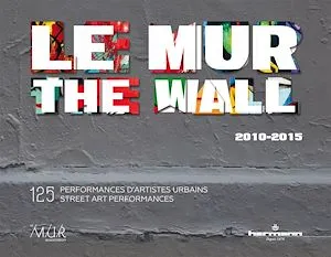 Le mur / The WALL (2010-2015)