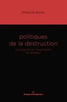 Politiques de la destruction, Trois figures de l'hallucination en politique