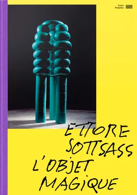 Ettore Sottsass, L'objet magique, [exposition, paris, centre pompidou, galerie 3, 13 octobre 2021-3 janvier 2022]
