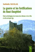 La guerre et les fortifications du Haut-Dauphiné