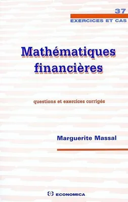 Mathématiques financières - questions et exercices corrigés, questions et exercices corrigés
