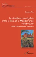 Les tirailleurs sénégalais entre le Rhin et la Méditerranée (1908-1939), Parcours d'une aristocratie de la baïonette