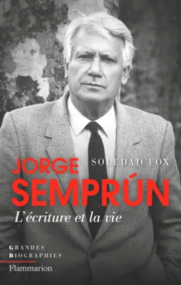 Jorge Semprún. L'écriture et la vie