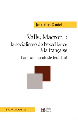 Valls, Macron: le socialisme de l'excellence à la française, Pour un manifeste feuillant
