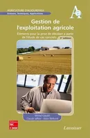 Gestion de l'exploitation agricole (3° Éd.), Éléments pour la prise de décision à partir de l'étude de cas concrets