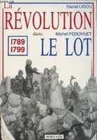 La Révolution française dans les départements ., [31], La révolution dans le Lot 1789-1799, 1789-1799