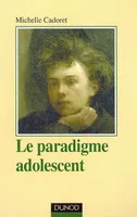 Le paradigme adolescent, approche psychanalytique et anthropologique