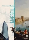 Histoire d'une ville : Marseille, histoire d'une ville