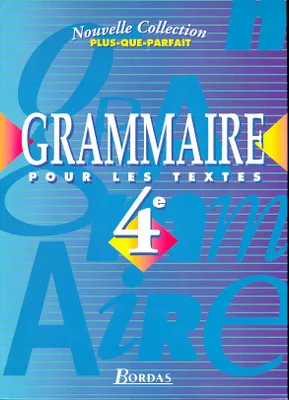 Plus que parfait Grammaire 4e 1998 Manuel de l'élève, cycle central des collèges, nouveau programme 1998
