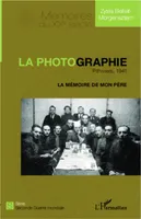 La photographie. Pithiviers, 1941, La mémoire de mon père