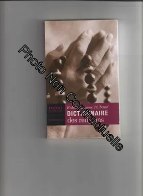 Dictionnaire des religions [Paperback] Collectif, catholicisme, protestantisme, orthodoxie, islam, judaïsme, bouddhisme, hindouisme, taoïsme