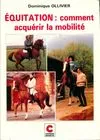 L'équilibre du cheval monté., 2, Équitation - comment acquérir la mobilité, comment acquérir la mobilité