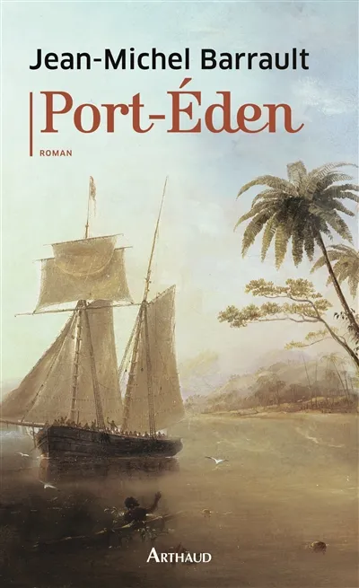 Livres Littérature et Essais littéraires Romans Régionaux et de terroir Port-Éden, roman Jean-Michel Barrault