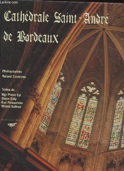 Cathédrale Saint-André de Bordeaux Roger Galy, Roger Perraudeau, Michel Suffran