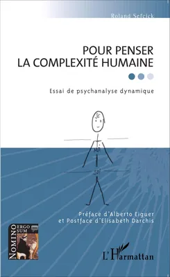 Pour penser la complexité humaine, Essai de psychanalyse dynamique