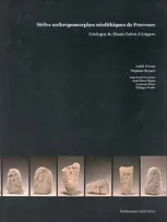 STELES ANTHROPOMORPHES NEOLITHIQUES DE PROVENCE, catalogue du Musée Calvet d'Avignon