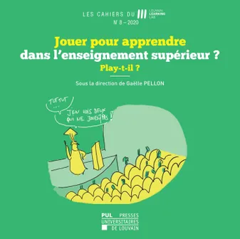 Cahiers du LLL n ° 8 – 2020, Jouer pour apprendre dans l'enseignement supérieur ? Play-t-il ?