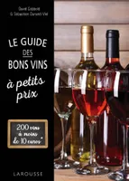 Le guide des bons vins à petits prix, 200 vins à moins de 10 €