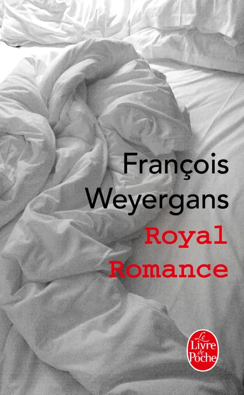Livres Littérature et Essais littéraires Romans contemporains Francophones Royal romance, roman François Weyergans