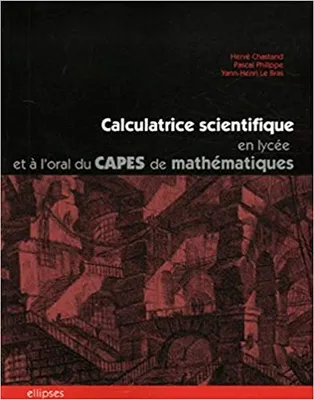 Calculatrice scientifique en lycée et à l'oral du Capes de mathématiques, des exemples d'utilisation pédagogique raisonnée