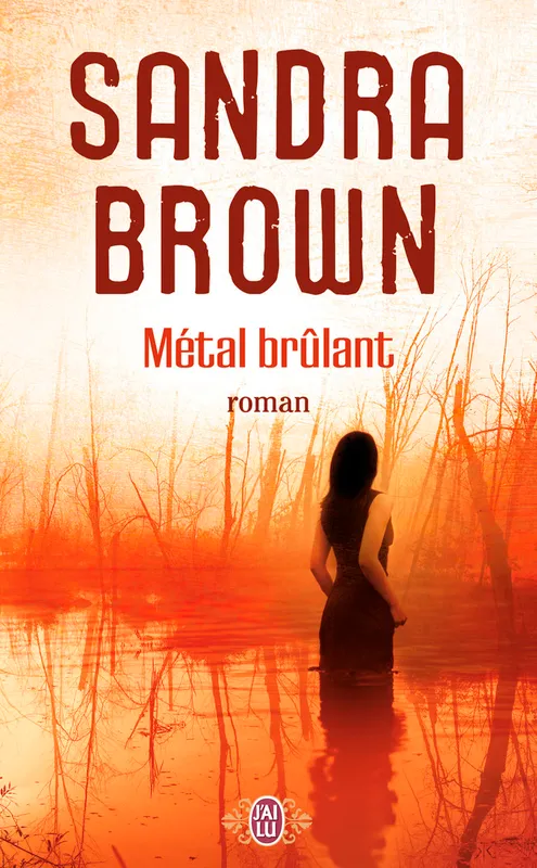 Métal brûlant, roman Sandra Brown
