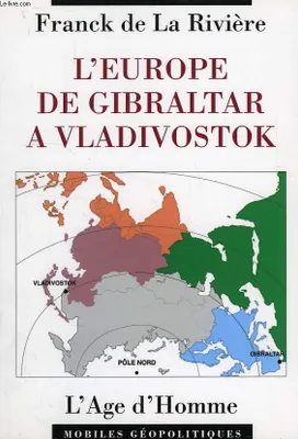L'Europe de Gibraltar à Vladivostok