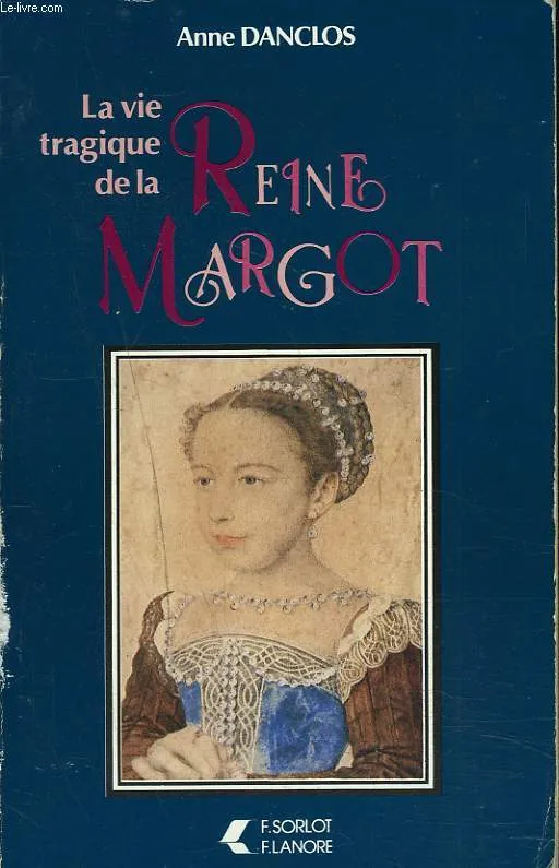 Livres Histoire et Géographie Histoire Histoire générale La vie tragique de la reine Margot Anne Danclos
