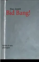 Bid Bang!, théâtre & arts plastiques
