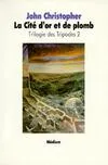 La Trilogie des tripodes ., 2, Trilogie des tripodes - Tome 2 - La Cité d'or de plomb