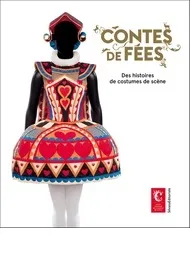 Contes de fées / exposition, Moulins, Centre national du costume de scène, du 7 avril 2018 au 1