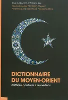 Dictionnaire du Moyen Orient , Histoires, cultures, révolutions