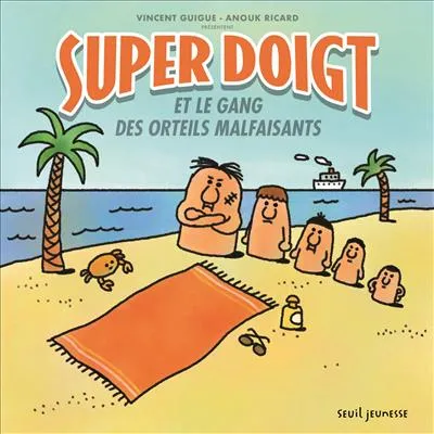 Livres Jeunesse de 3 à 6 ans Albums Super Doigt et le gang des orteils malfaisants Vincent Guigue