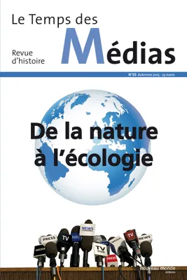 Le Temps des médias n° 25, De la nature à l'écologie