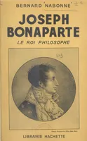 Joseph Bonaparte, Le roi philosophe