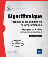 Algorithmique - Techniques fondamentales de programmation - Exemples en Python (nombreux exercices c, Techniques fondamentales de programmation - Exemples en Python (nombreux exercices corrigés) - BTS,