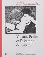 Edition limitée : Vollard, Petiet et l'estampe de maîtres, Catalogue de l'exposition du Petit Palais à Paris en 2021