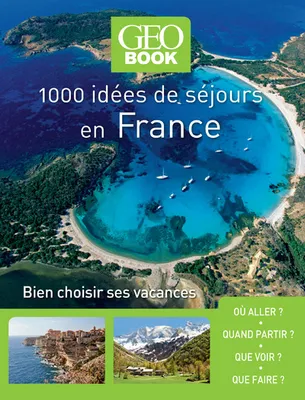 1000 idées de séjours en France, Bien choisir ses vacances 