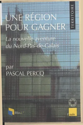 Une région pour gagner Percq, Pascal, la nouvelle aventure du Nord-Pas-de-Calais