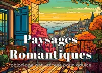 Paysages Romantiques Coloriage anti-stress pour adultes, 36 dessins de jardins et de scènes relaxantes