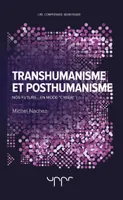 Transhumanisme et posthumanisme, Nos futurs... en mode « cyber » ?