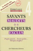 Savants maudits, chercheurs exclus (volume 4), Volume 4