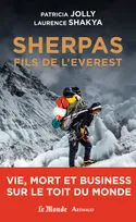 Sherpas, fils de l'Everest, VIE, MORT ET BUSINESS SUR LE TOIT DU MONDE