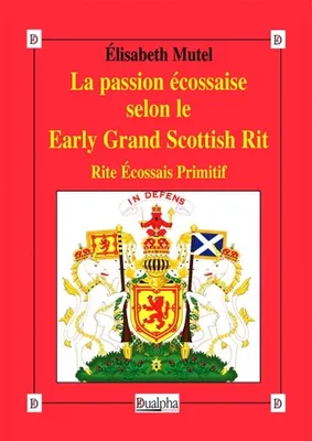 La passion écossaise selon le Early Grand Scottish Rit, Rite Écossais Primitif