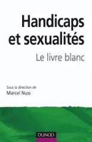 Handicaps et sexualités - Le livre blanc, le livre blanc