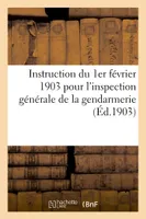 Instruction du 1er février 1903 pour l'inspection générale de la gendarmerie
