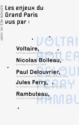 Les enjeux du Grand Paris vus par..., Voltaire, Boileau, Rambuteau, Ferry, Haussmann, Delouvrier...