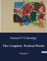 The Complete  Poetical Works, Volume I